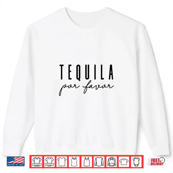 Sweatshirt Tequila Por Favor party funny adult drinking Cinco De Mayo Shirt
