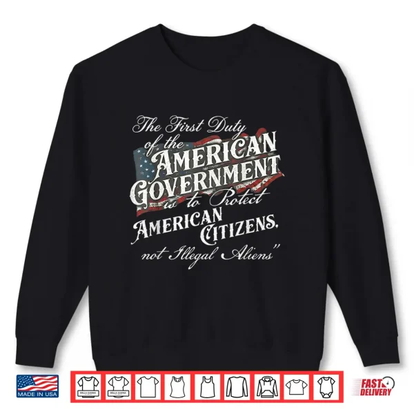 Sweatshirt The First Duty of The American Government is Protect Shirt