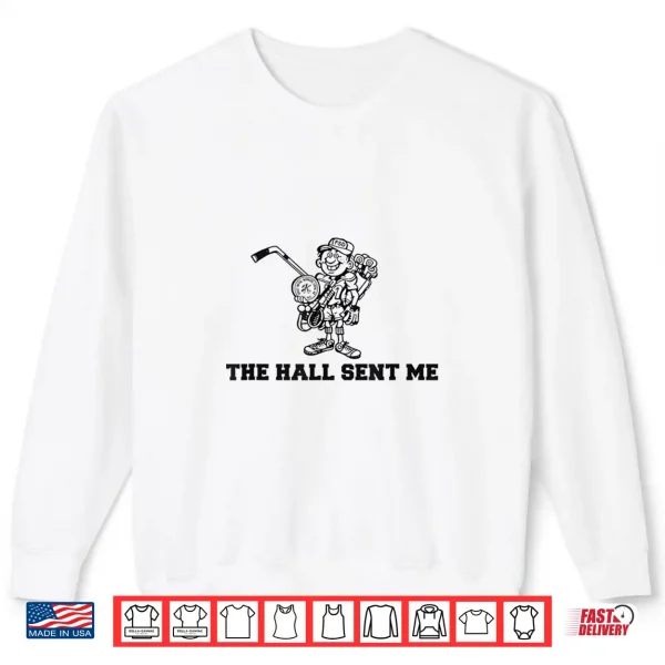 Sweatshirt The Hall Sent Me Sports Guy Shirt