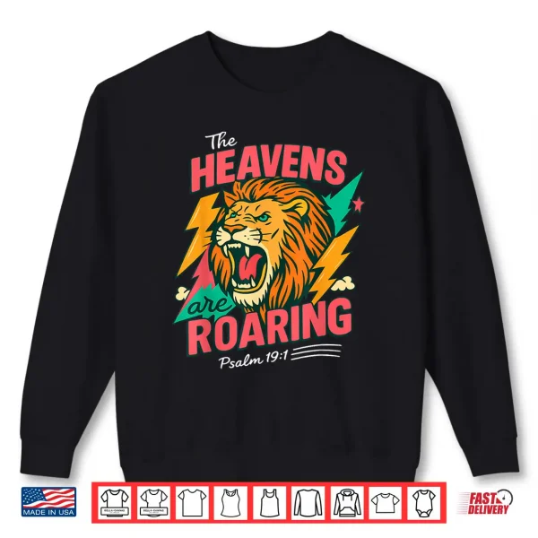 The Heavens Are Roaring Psalm 19 1 Lion Christian Faith Shirt 2 Sweatshirt The Heavens are Roaring Psalm 19 1 Lion Christian Faith Shirt
