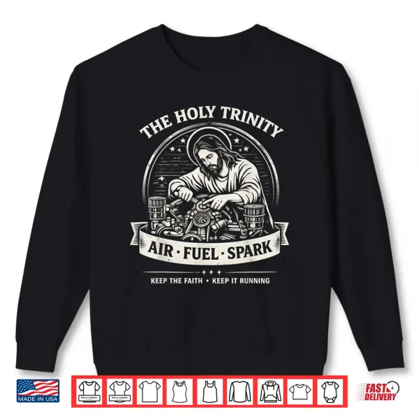 Sweatshirt The Holy Trinity Air Fuel Spark Keep The Faith Shirt