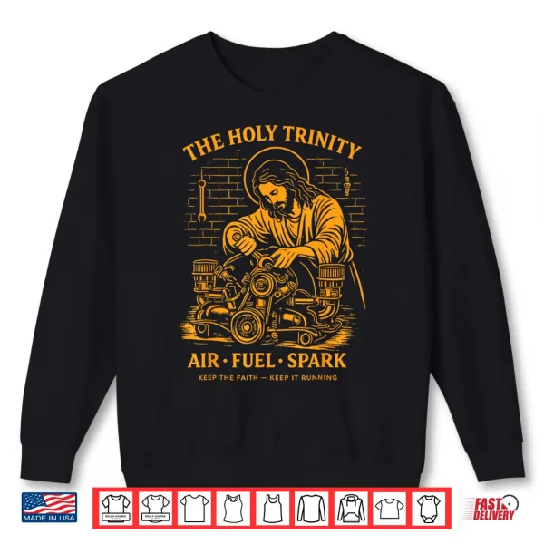 Sweatshirt The Holy Trinity Air Fuel Spark Mechanic Funny Car Mechanic Shirt