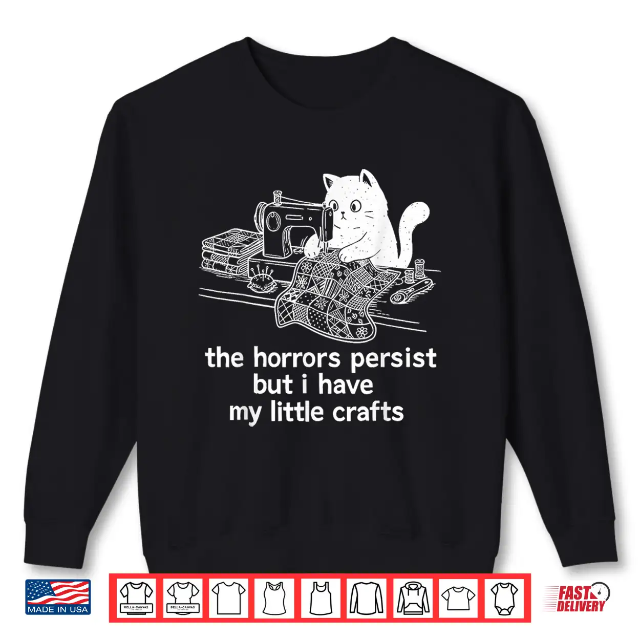 The Horrors Persist But I Have My Little Crafts Funny Cat Shirt The Horrors Persist But I Have My Little Crafts Funny Cat Shirt