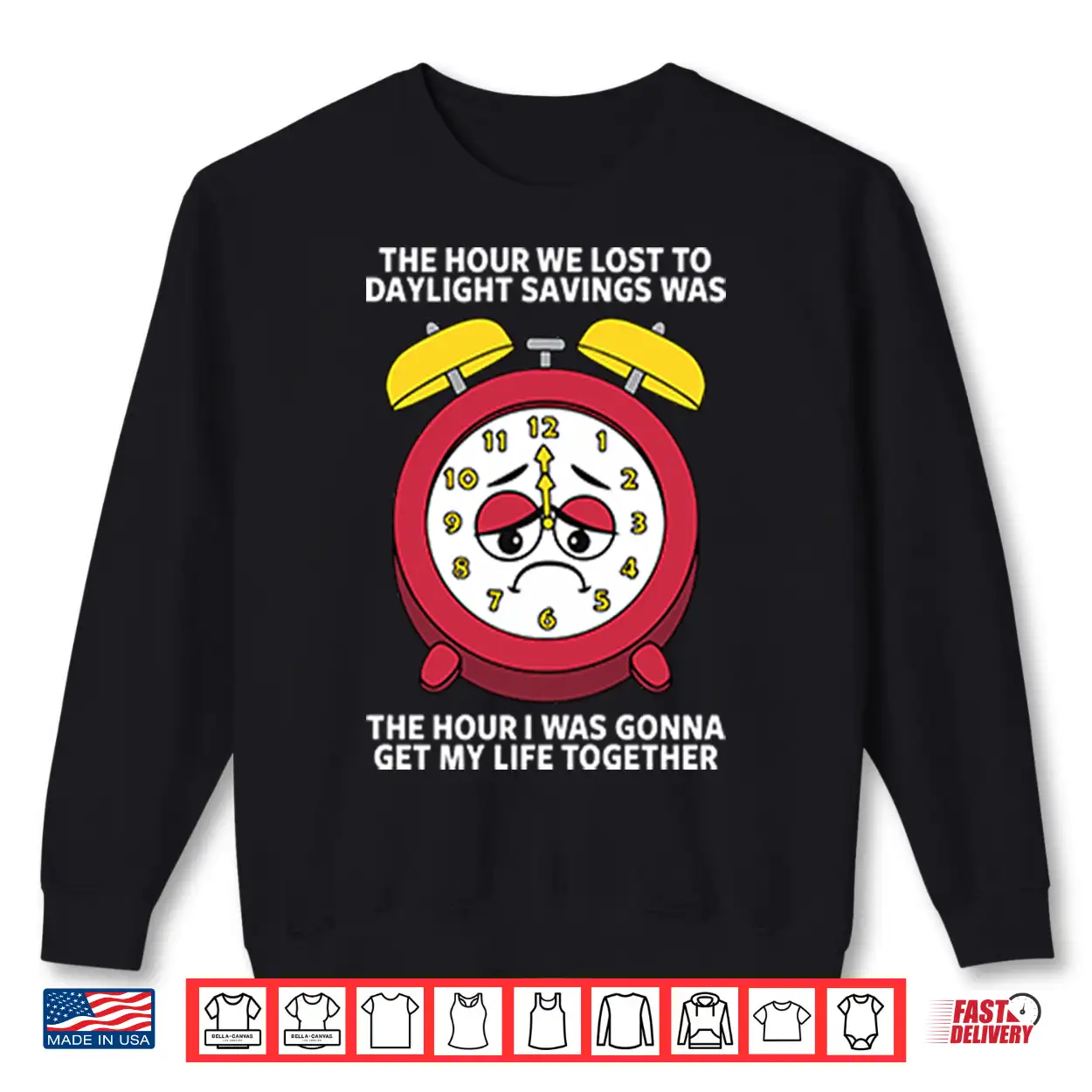 The Hour We Lost To Daylight Savings Was The Hour I Was Gonna Get My Life Together Shirt The Hour We Lost To Daylight Savings Was The Hour I Was Gonna Get My Life Together Shirt