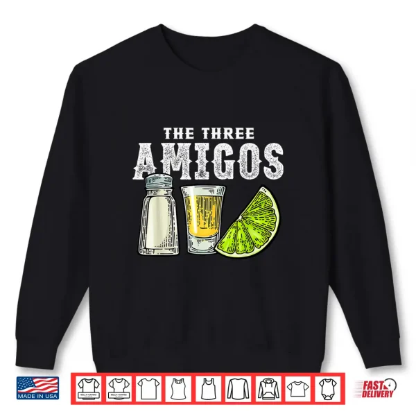 Sweatshirt The Three Amigos Lime Salt Tequila Funny Cinco De Mayo Gifts Shirt