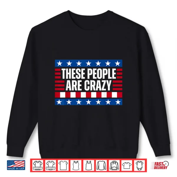Sweatshirt These People are Crazy Funny Retro Vintage Shirt