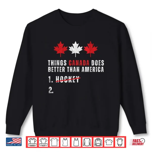 Sweatshirt Things Canada Does Better Than America 1 Hockey 2 Funny Shirt