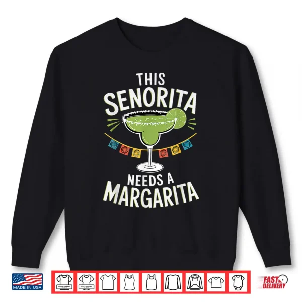 Sweatshirt This Senorita Needs A Margarita Cinco De Mayo Fiesta Funny Shirt
