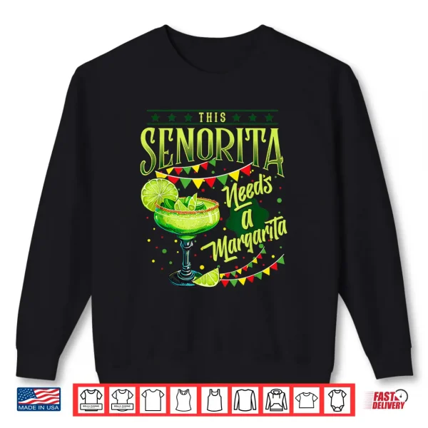 Sweatshirt This Senorita Needs A Margarita Funny Cinco De Mayo Cute Shirt