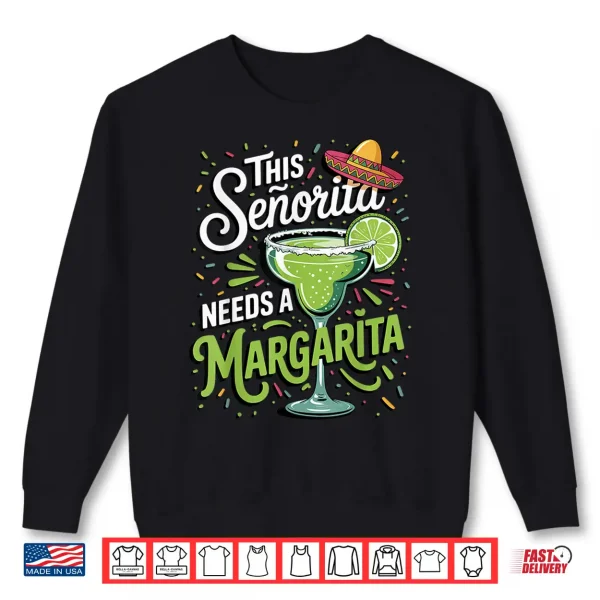 This Senorita Needs A Margarita Shirt 2 Sweatshirt This Senorita Needs A Margarita Shirt