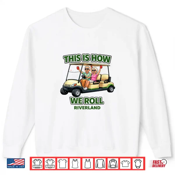 This Is How We Roll Riverland Shirt 2 Sweatshirt This is How We Roll Riverland Shirt