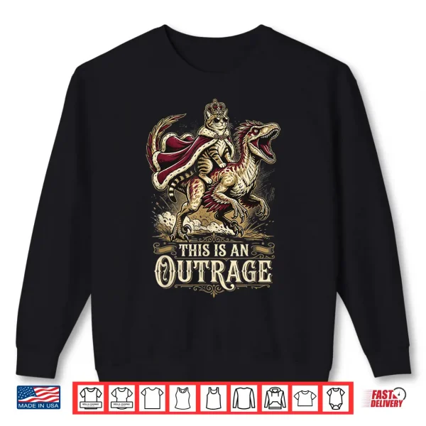 This Is An Outrage Donut Funny Princess Cat Meme Shirt 2 Sweatshirt This is an Outrage Donut Funny Princess Cat Meme Shirt