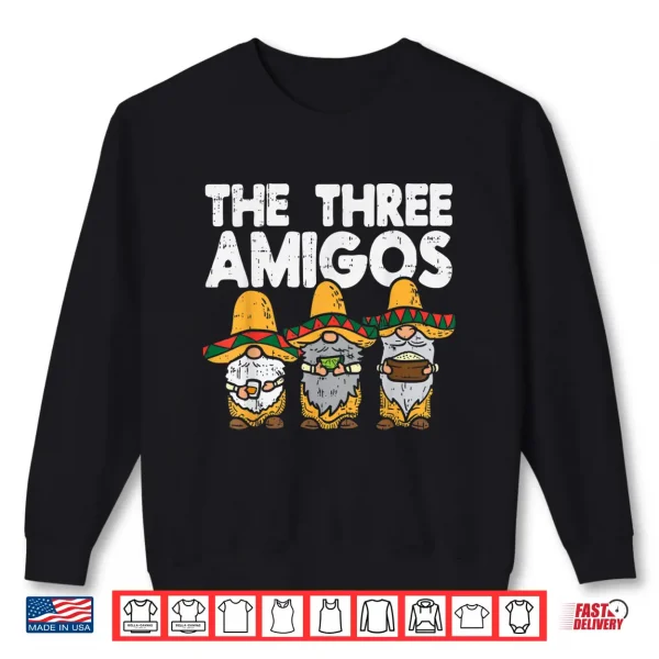 Sweatshirt Three Amigos Mexican Gnomes Cute Cinco De Mayo Fiesta Garden Shirt