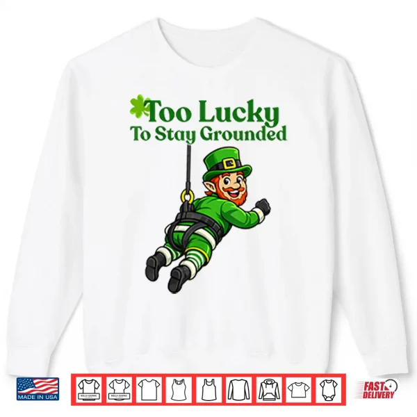 Sweatshirt Too Lucky To Stay Grounded Leprechaun Bungee Jumping Shirt