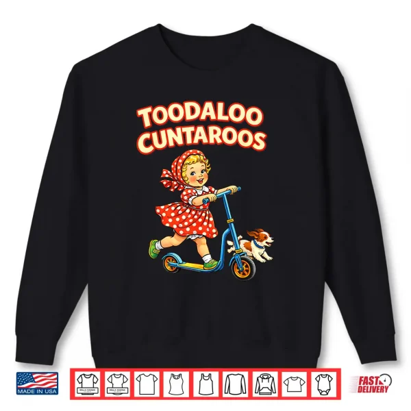 Sweatshirt Toodaloo Cuntaroos Funny Retro Goodbye Humor Shirt