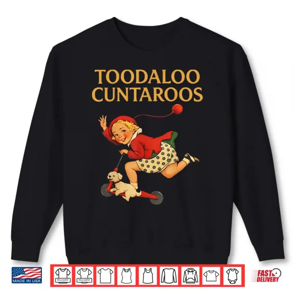Sweatshirt Toodaloo Cuntaroos Funny Sarcastic Retro Humor Shirt