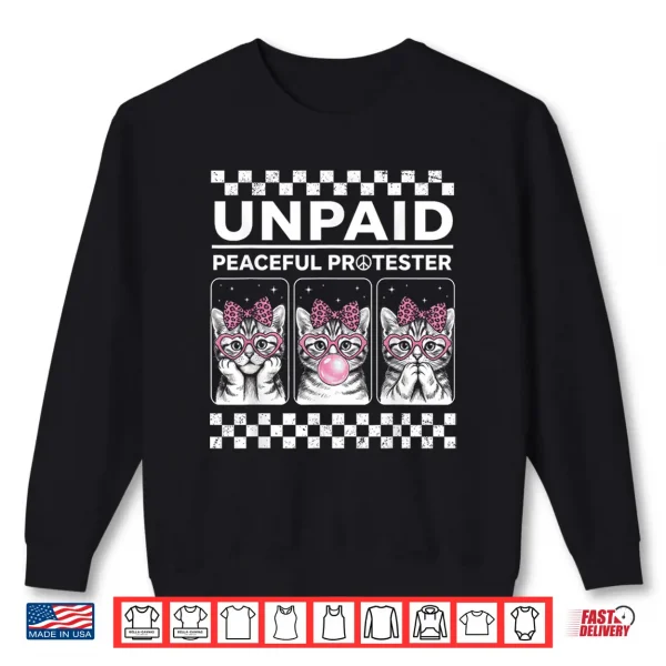 Unpaid Peaceful Protester Funny Kitten Cat Activist Shirt 2 Sweatshirt Unpaid Peaceful Protester Funny Kitten Cat Activist Shirt
