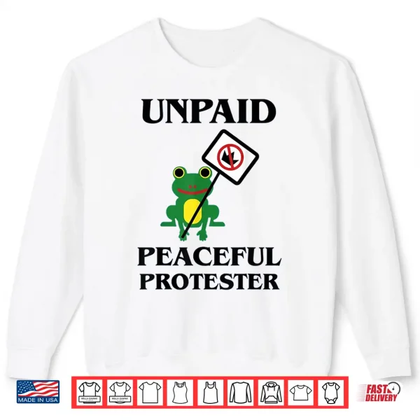 Sweatshirt Unpaid Peaceful Protester Professional Graphic Identity Shirt