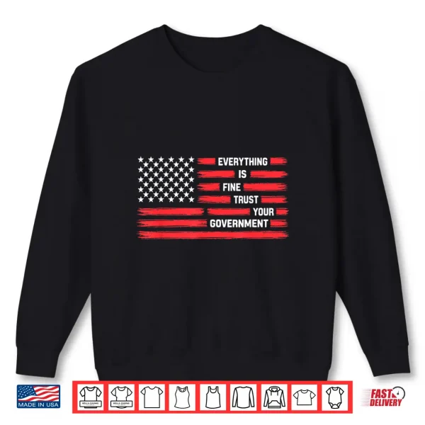 Sweatshirt Vintage Everything is Fine Trust Your Government Political Shirt