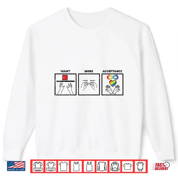 Want More Acceptance Asl Asd Awareness Professional Identity Shirt 2 Sweatshirt Want More Acceptance ASL ASD Awareness Professional Identity Shirt