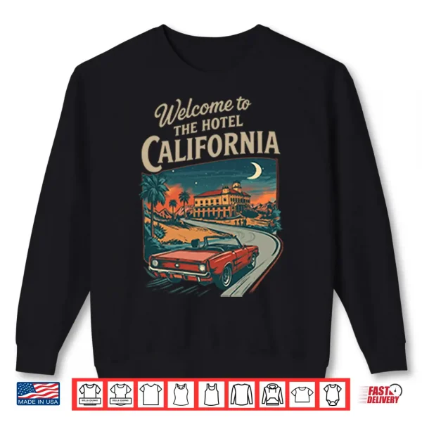 Sweatshirt Welcome To The Hotel California Shirt