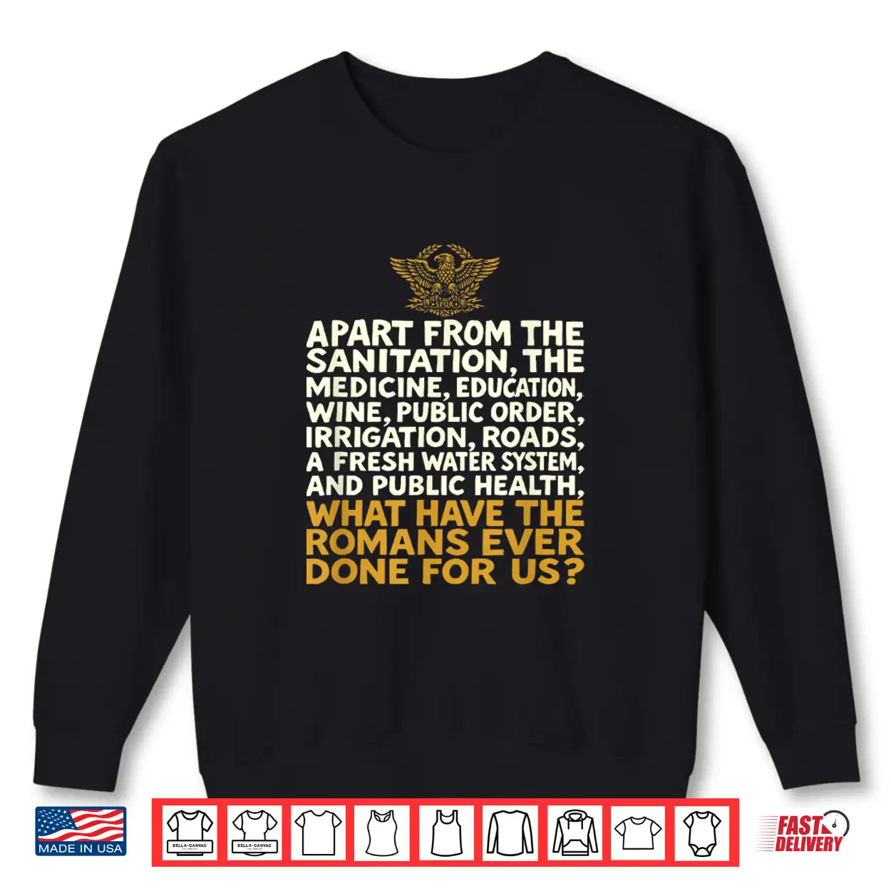 What Have The Romans Ever Done For Us Funny Shirt What Have The Romans Ever Done For Us Funny Shirt