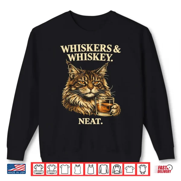 Whiskers And Whiskey Neat Funny Cat Lover Bourbon Drinker Shirt 2 Sweatshirt Whiskers and Whiskey Neat Funny Cat Lover Bourbon Drinker Shirt