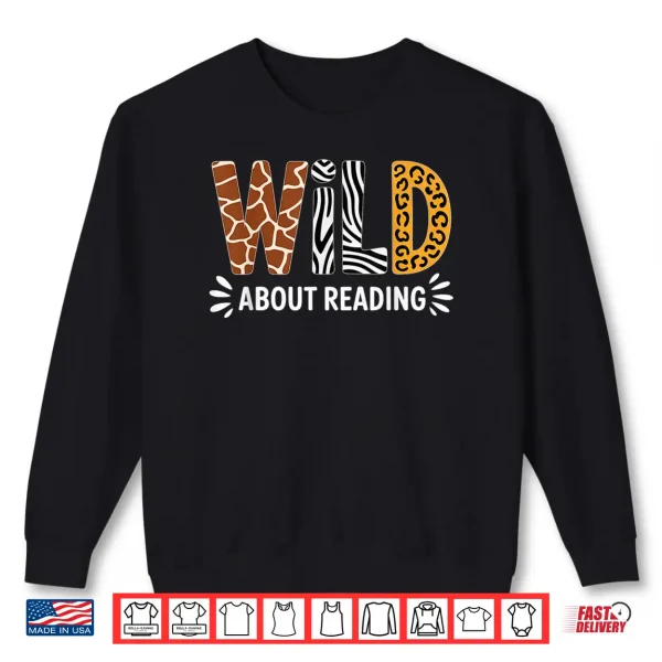 Sweatshirt Wild About Reading Book Animal Childrens Book Teacher Shirt