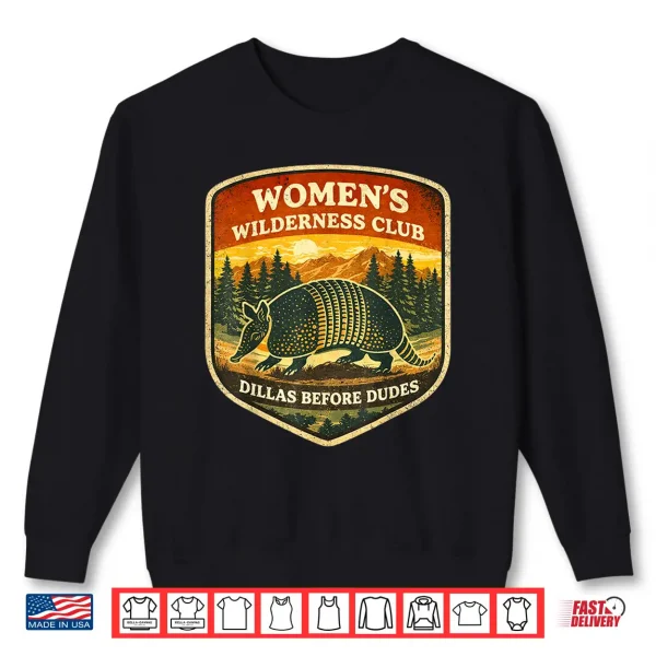 Sweatshirt Wilderness Club Dillas Before Dudes Humor Shirt