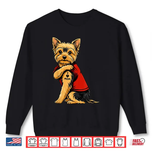 Sweatshirt Yorkie Featuring Tattooed Yorkshire Terrier I Love Mom Shirt