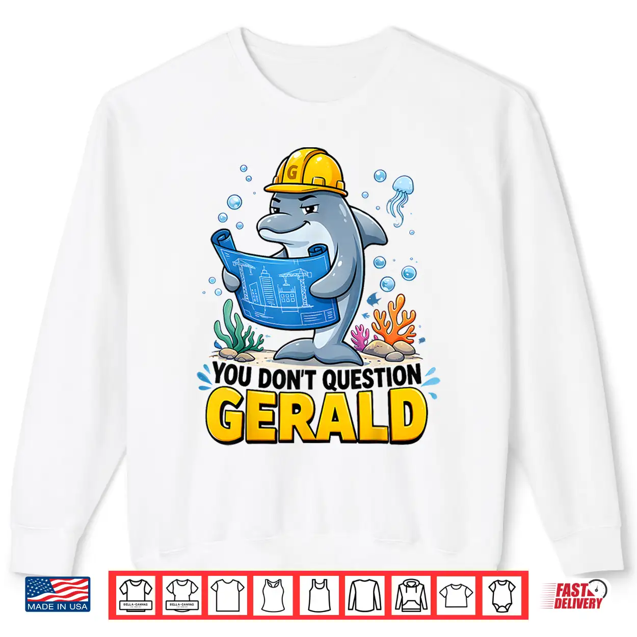 You Don’T Question Gerald Funny The Dolphin Foreman Shirt You Don’T Question Gerald Funny The Dolphin Foreman Shirt
