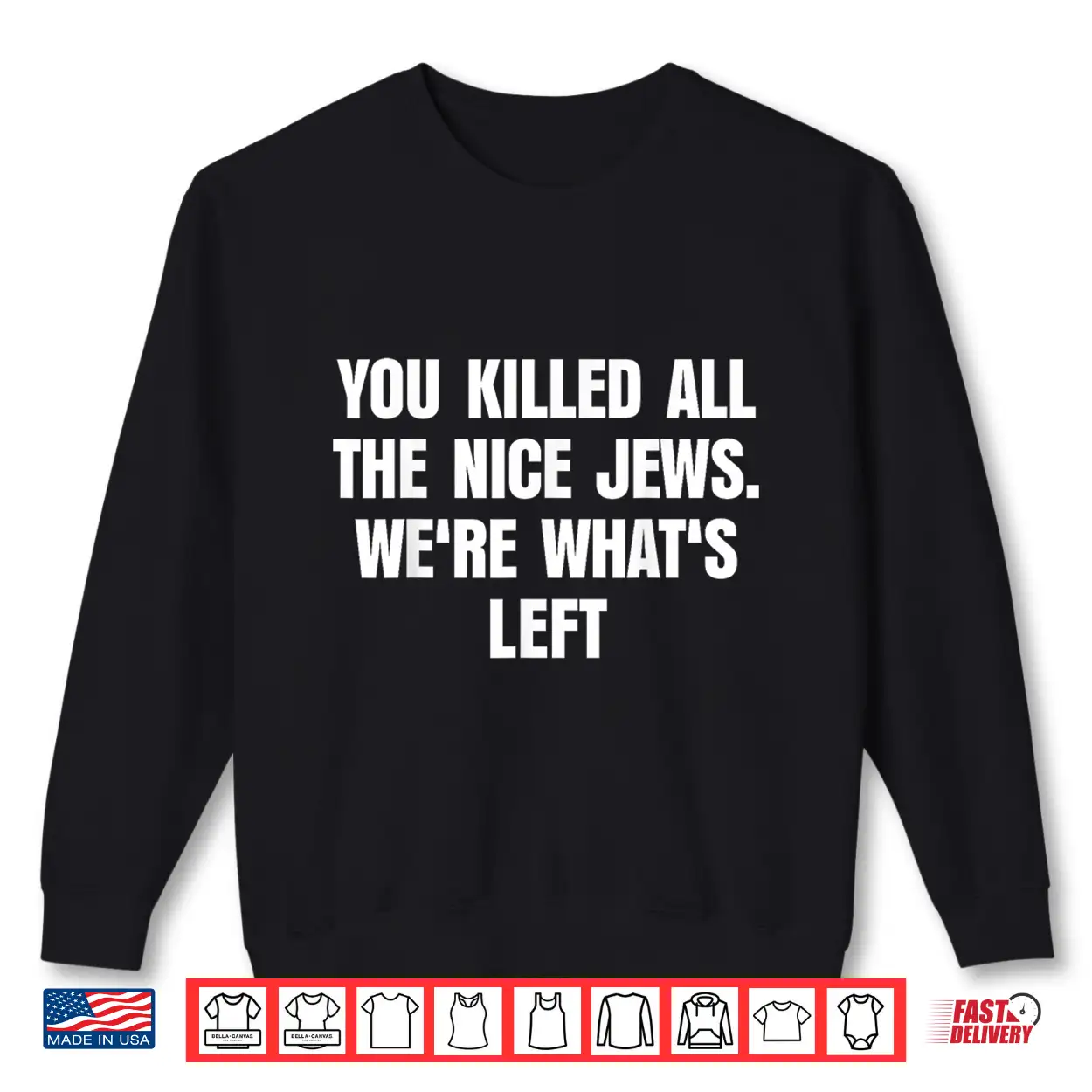 You Killed All The Nice Jews We’Re What’S Left Funny Shirt You Killed All The Nice Jews We’Re What’S Left Funny Shirt