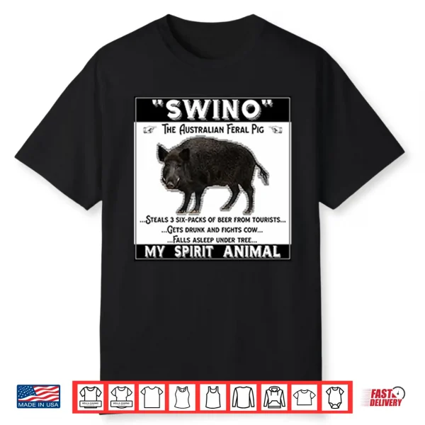 Swino The Australian Feral Pig My Spirit Animal Shirt