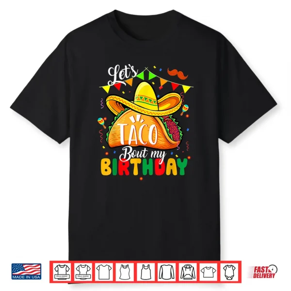Taco About My Birthday Funny Cinco De Mayo Mexican Shirt