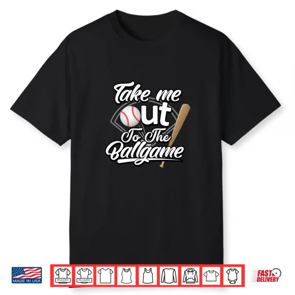 Take Me Out To The Ball Game Shirt. Family Sizes Shirt
