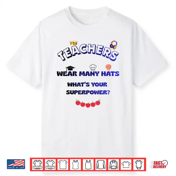 Teacher Superpower Shirt Wear Many Hats Professional Shirt