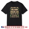 Telling An Irish Woman What To Do Is Never A Smart Move Shirt