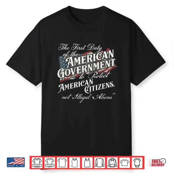 The First Duty Of The American Government Is Protect Shirt
