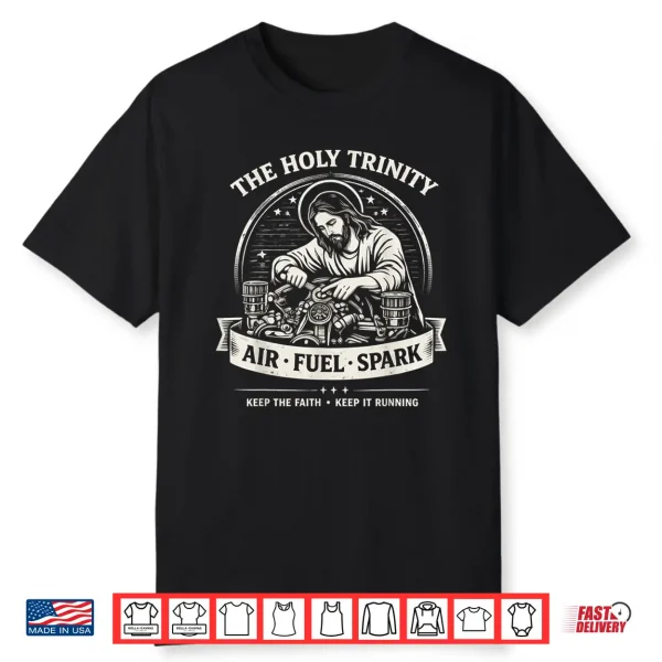 The Holy Trinity Air Fuel Spark Keep The Faith Shirt