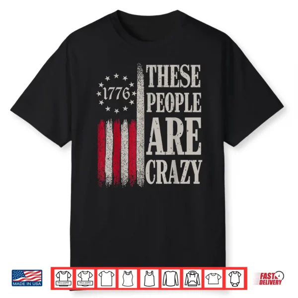 These People Are Crazy Flag Retro Vintage Shirt