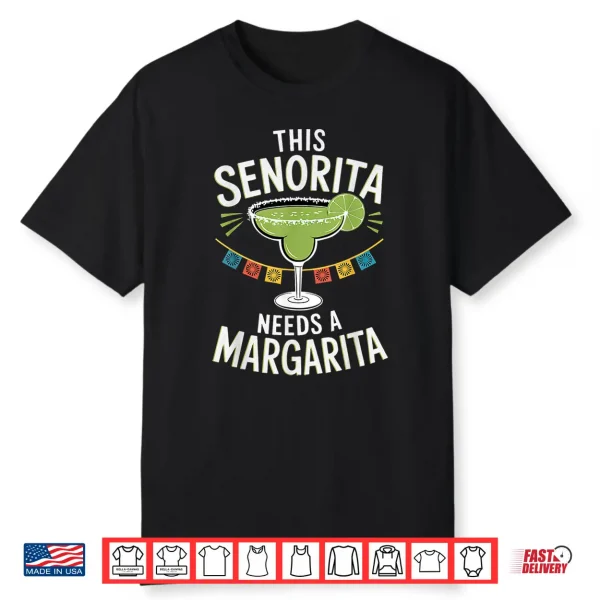 This Senorita Needs A Margarita Cinco De Mayo Fiesta Funny Shirt