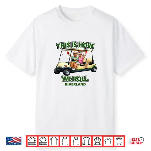 This Is How We Roll Riverland Shirt