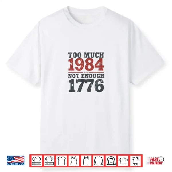 Too Much 1984 Not Enough 1776 Shirt