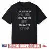 Too Young To Retire Too Poor To Quit Funny Graphic Shirt
