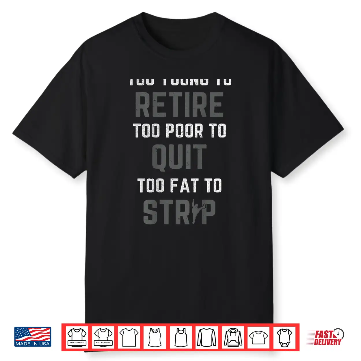 Too Young To Retire Too Poor To Quit Funny Graphic Shirt Too Young To Retire Too Poor To Quit Funny Graphic Shirt
