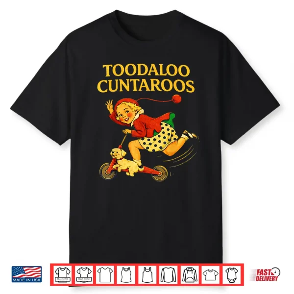 Toodaloo Cuntaroos Funny Sarcastic Retro Humor For Girl Wome Shirt