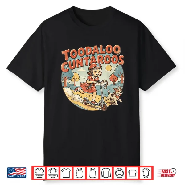 Toodaloo Cuntaroos Sarcastic Funny Retro Goodbye Humor Shirt