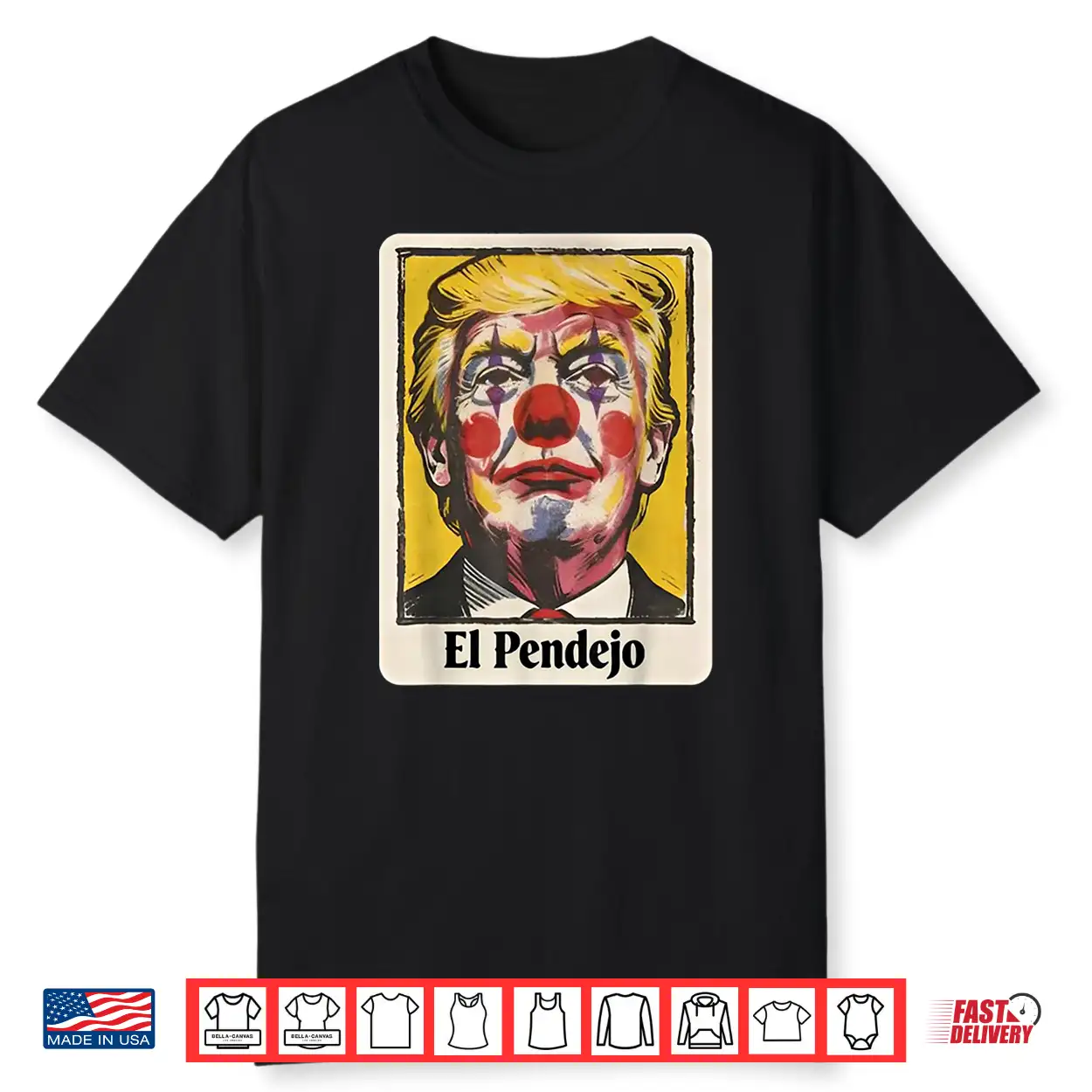 Trump El Pendejo Funny Political Clown Satire Shirt Trump El Pendejo Funny Political Clown Satire Shirt