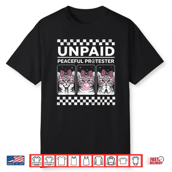 Unpaid Peaceful Protester Funny Kitten Cat Activist Shirt