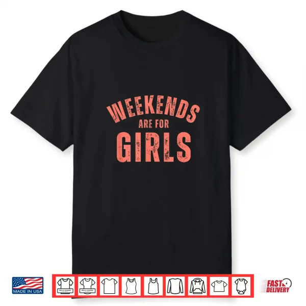 Weekends Are For Girls Funny Weekend Party Shirt